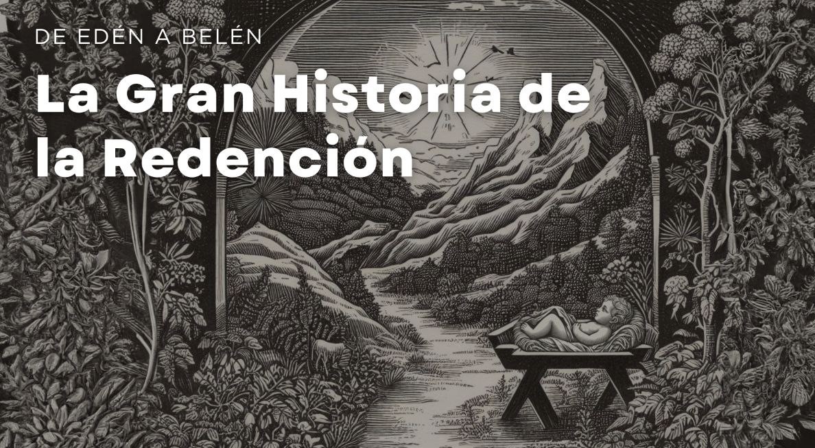 De Edén a Belén: La Gran Historia de la Redención