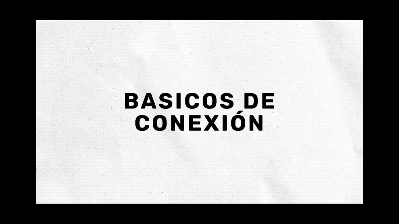 Básicos de Conexión: Adelante! Hacia Arriba y Hacia Adentro